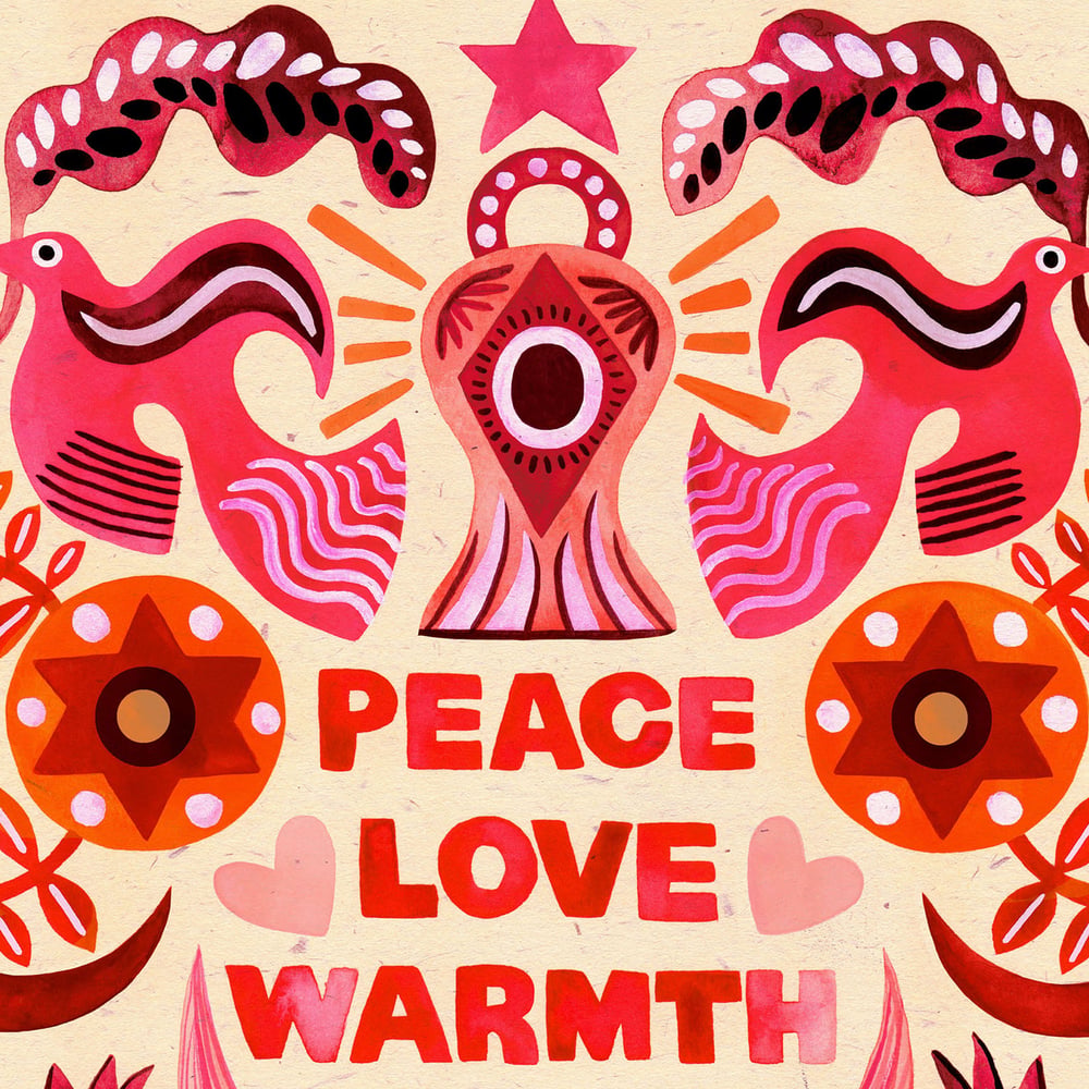 Peace, Love, Warmth & Joy