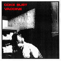 Coke Bust / Vaccine "split" 7"