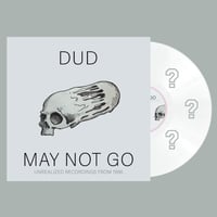 Image 1 of Dud - May Not Go (Unrealized Recordings from 1996) PREORDER** mem of Weakerthans, I-Spy, Propagandhi