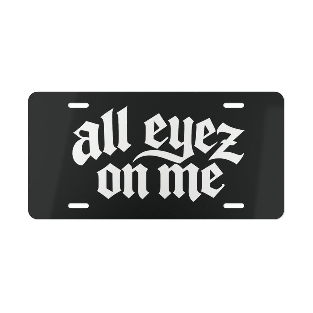 Image of All Eyez On Me Vanity Plate - Gothic Script Novelty License Plate