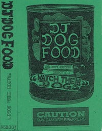 DJ DOG FOOD - "Watch Them Dogs" (Cassette)