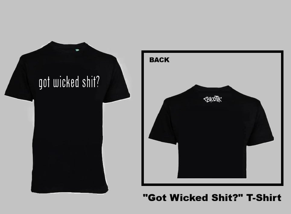 Image of Cykotik - "Got Wicked Shit?" T-Shirt