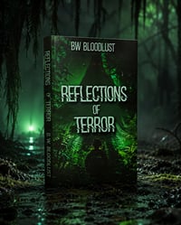 Reflections of Terror by BW Bloodlust (SIGNED)