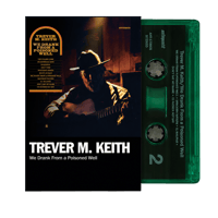 Trever M. Keith - We Drank From a Poisoned Well  (cassette)