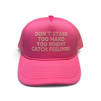 Don't stare too hard, you might catch feelings (Trucker Hat)  