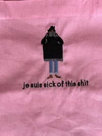 Image 5 of Je Suis Sick of This Shit - Embroidered Totes & Pouches