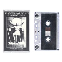 The Felling Of An Ancient Oak - The Fury Of Our Ancient Faith - Tape