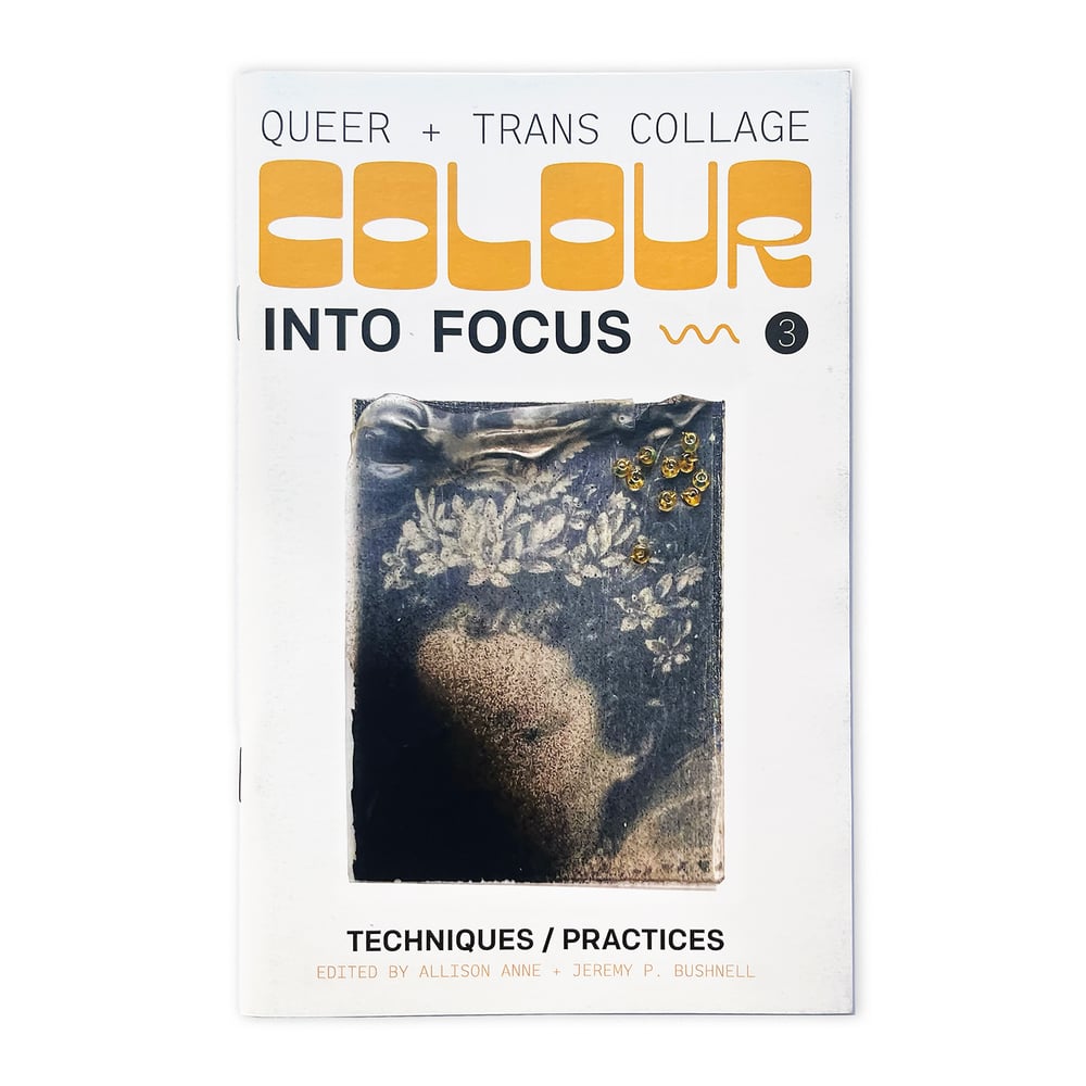 Colour into Focus: Queer + Trans Collage [Issue 3: Techniques/Practices]