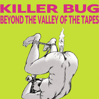 Killer Bug - Beyond The Valley Of The Tapes 2xCD (Total Black)