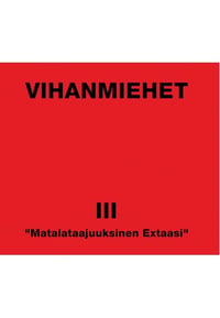 VIHANMIEHET - III - Matalataajuuksinen Extaasi CD (F&V)