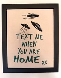 TEXT ME WHEN YOU ARE HOME xx