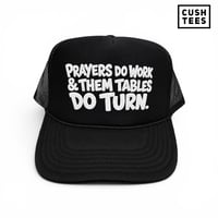 Prayers do work & them tables do turn (Trucker Hat) Black/White
