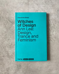 Image 1 of Witches of Design – Ann Lee: Design, Trance and Feminism by Alexandra Midal 
