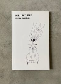 Image 1 of Fail Like Fire by PENNY GORING