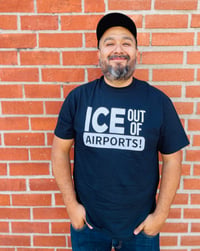 Image 1 of ICE out of AIRPORTS! T-shirt