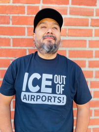 Image 4 of ICE out of AIRPORTS! T-shirt