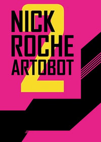 Image 1 of NICK ROCHE/ARTOBOT 2 - Art Book, Signed with Sketch (Tracked Shipping)