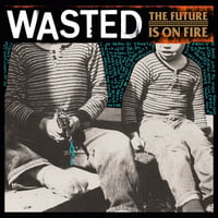 WASTED "The Future is in fire" LP
