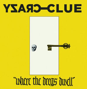 Image of CRAZY CLUE - WHERE THE DREGS DWELL 12"