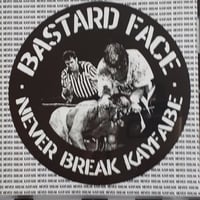 Bastard Face - Never Break Kayfabe