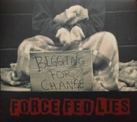 Force Fed Lies - Begging For Change CD album