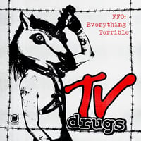 TV Drugs - FFO Everything Terrible CD