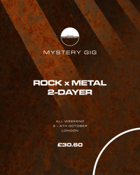 MYSTERY GIG - ROCK X METAL 2-DAYER