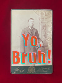 Image 1 of Yo, Bruh! hand painted cabinet card