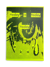 Image 1 of TODAY IS TODAY TODAY IS OKAY ZINE (2ND EDITION)