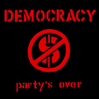DEMOCRACY - Party's Over LP