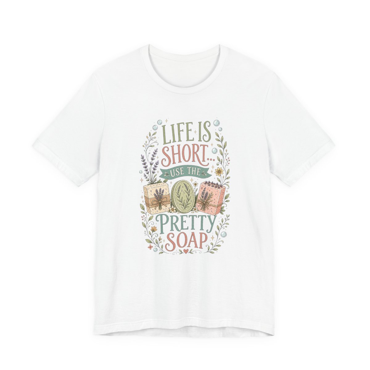 "Life Is Short Use The Pretty Soap" Soap Makers Graphic Tee