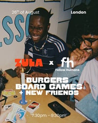 Image 1 of Zula x FH, Burgers, Board Games + New Friends, 26th of August, 7:30-9:30pm, London
