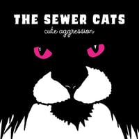 Sewer Cats - Cute Aggression white vinyl. ***last copy***