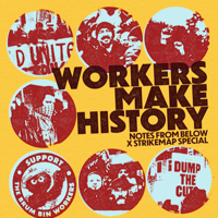 Workers Make History Notes from Below X Strike Map Special