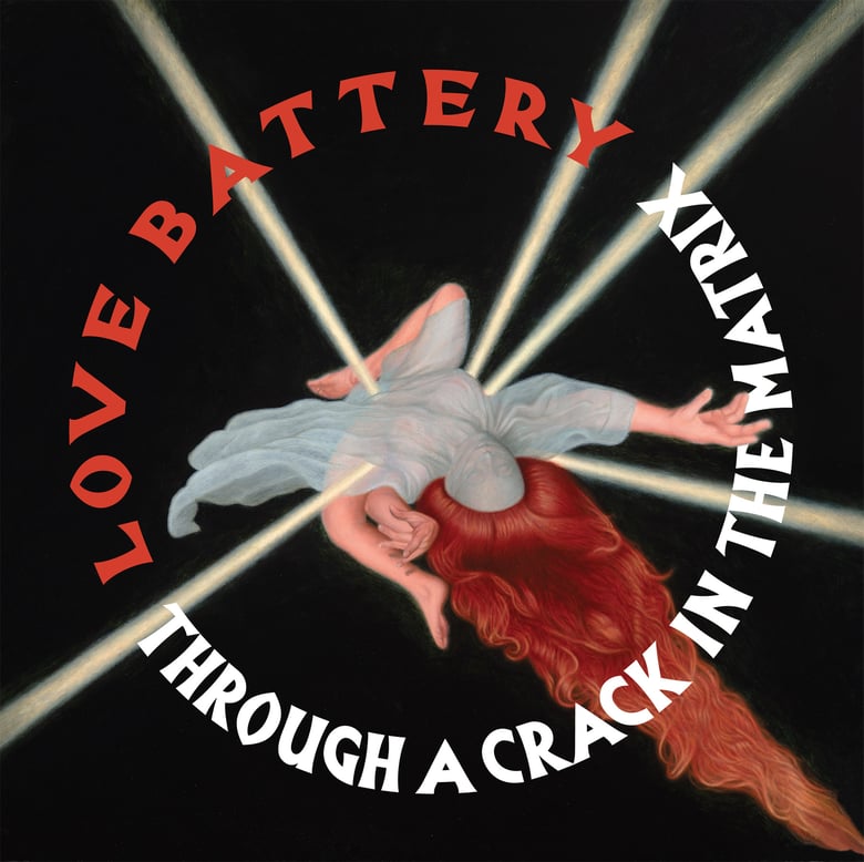 Image of Love Battery - Through A Crack In The Matrix LP