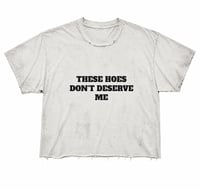 These Hoes Don’t Deserve Me Tee — Vintage White