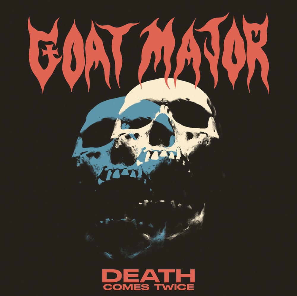 Image of Goat Major - Death Comes Twice Limited Vinyl and CD Editions