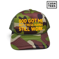  God got me, but these hands still work (Trucker Hat)  