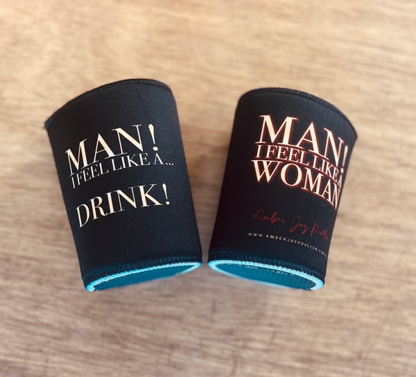 Image of MAN, I FEEL LIKE A "DRINK" - STUBBY HOLDER