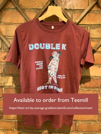 Tribute to Double K (Available to order from Teemill)