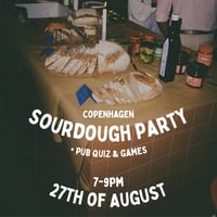 Sourdough Party and Pub Quiz, 27th of August, 7-9pm, Copenhagen
