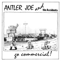 ANTLER JOE AND THE ACCIDENTS - Go Commercial! 7"