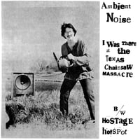 AMBIENT NOISE - I Was There At The Texas Chainsaw Massacre 12"