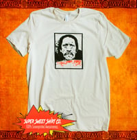 Image 1 of Danny Trejo Shirt, Machete T-Shirt, gifts for him, funny t shirts, boyfriend gift, shirts, father...