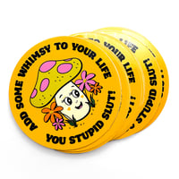 Image 2 of Add Some Whimsy You Stupid Slut Sticker