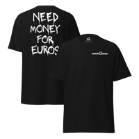 Image 2 of Need $ For EUROS Tee