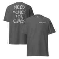 Image 3 of Need $ For EUROS Tee