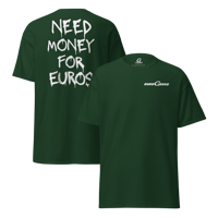 Image 1 of Need $ For EUROS Tee