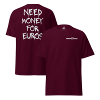 Image 4 of Need $ For EUROS Tee