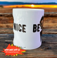 Image 1 of Road House Be Nice Coffee Mug, Coffee Cup, Sam Elliot Mug, Ceramic Mug